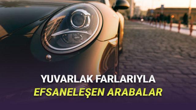 Her Biri Ayrı Hayran Bırakan, Yuvarlak Farlarıyla Efsaneleşen Otomobiller